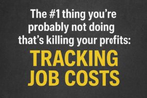 Not tracking job costs is killing your profits